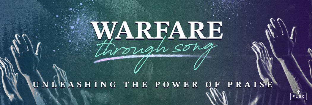 Warfare through Song: Unleashing the Power of Praise - Welcome To Faith ...